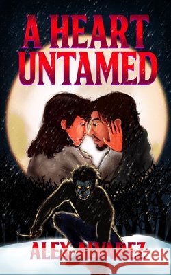A Heart Untamed Olmos, Joseph Alexander, Alvarez, Alex 9798292641223