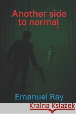 Another side to normal Ray, Emanuel 9798292653929