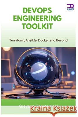 DevOps Engineering Toolkit: Terraform, Ansible, Docker and Beyond Chesterfield, Greyson 9798292662266