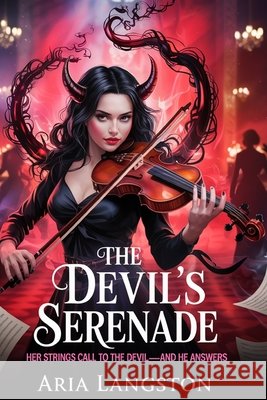 The Devil's Serenade: She played for vengeance. He came to collect. Langston, Aria 9798292984009