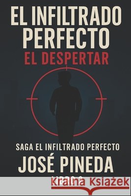 La misión secreta del infiltrado II el despertar Pineda, Jose 9798292989714