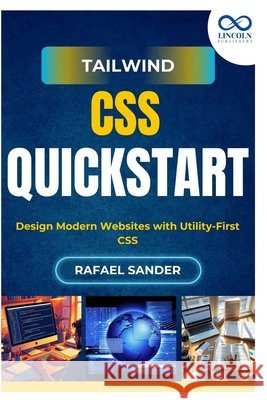 Tailwind CSS Quickstart: Design Modern Websites with Utility-First CSS Sander, Rafael 9798293087136