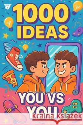 1000 Ideas: You Vs You: Real talk, real tips, all about YOU. Raven, Sam 9798293299911