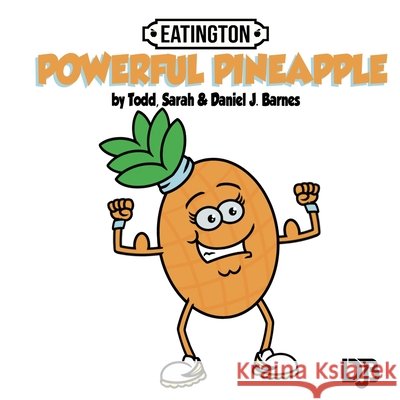 Powerful Pineapple Barnes, Daniel J., Barnes, Todd, Barnes, Sarah 9798293319046 Independently Published