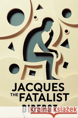 Jacques the Fatalist: New Translation Dufis, Aurland, Diderot, Denis 9798293420100 Independently Published