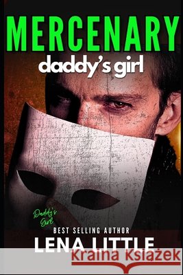 Mercenary Daddy's Girl Little, Lena 9798293460700 Independently Published