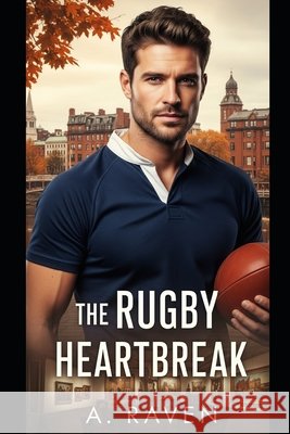The Rugby Heartbreak Raven, A. 9798293461264