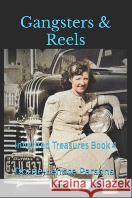 Gangsters & Reels: Inherited Treasures Book 4 Parsons, Dorrie-Lenore 9798293502509