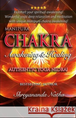 Manipura Chakra Awakening&healing: Authentic Yoga Nidra Meditation Script! Långström, Mattias, Natha, Shreyananda 9798293560028 Independently Published