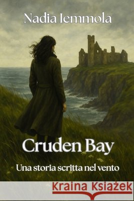 Cruden Bay: Una storia scritta nel vento Iemmola, Nadia 9798293606245 Independently Published