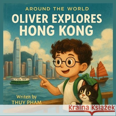Oliver explores Hongkong Pham, Thuy 9798293693559