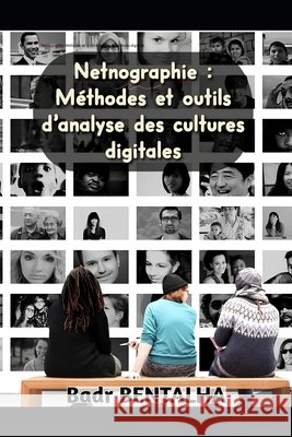 Netnographie: Méthodes et outils d'analyse des cultures digitales Bentalha, Badr 9798293788859