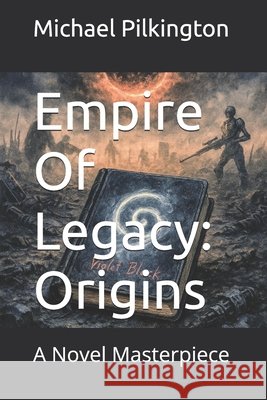 Empire Of Legacy: Origins: A Novel Masterpiece Pilkington, Michael 9798293942800