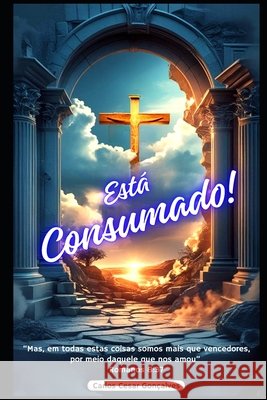 Está Consumado! Gonçalves, Carlos Cesar 9798294035068