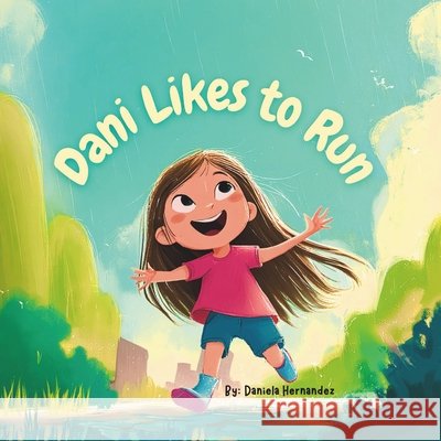 Dani Likes to Run Hernandez, Daniela 9798294054168 Independently Published