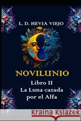 Novilunio: La Luna cazada por el Alfa (Libro II) Hevia Viejo, L. D. 9798294065898