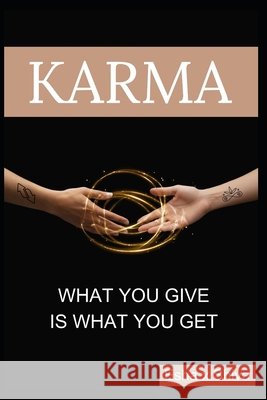 Karma: What You Give Is What You Get X. Shiva, Esha 9798294088217