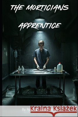 The Morticians Apprentice Dawson-Clark, William, Goodfellow, Robin S. 9798294149703