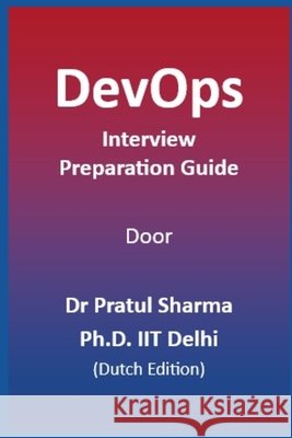DevOps Interview Preparation Guide: Dutch Edition Sharma, Pratul 9798294258948 Independently Published