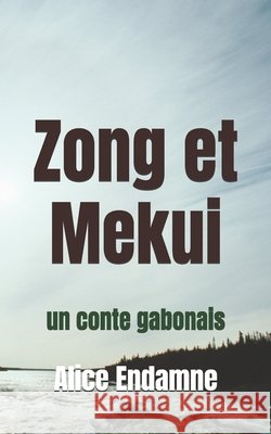 Zong et Mekui: un conte gabonais Endamne, Alice 9798294431716 Independently Published