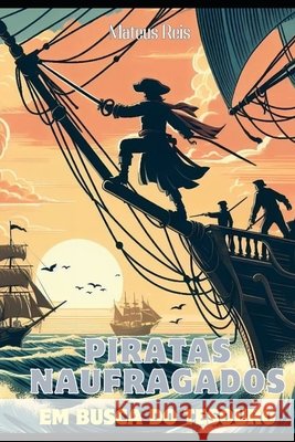 Piratas Naufragados em Busca do Tesouro Reis, Mateus 9798294461812