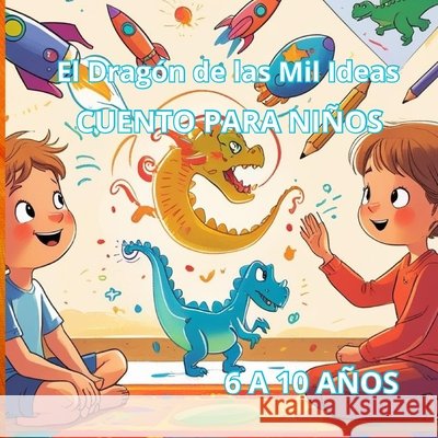 El Dragón de las Mil Ideas Garcia Zepeda, Benjamin 9798294481872