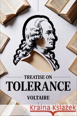 Treatise on Tolerance: New Translation Dufis, Aurland, Voltaire 9798294510831 Independently Published