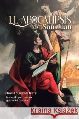 El Apocalipsis de San Juan del Castaño, Baltasar Ignacio, Berry, Elwood Sylvester 9798294587482 Independently Published
