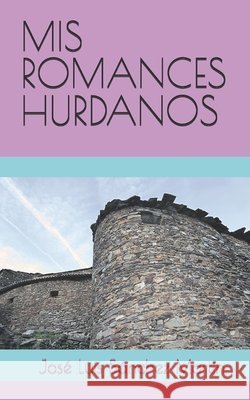 MIS Romances Hurdanos Sánchez Martín, José Luis 9798294667955
