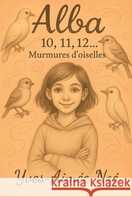 Alba Ramalu: Murmures d'oiselles Noé, Yves-Aimée 9798294670078 Independently Published