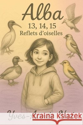 Alba Ramalu: Reflets d'Oiselles Noé, Yves-Aimée 9798294671358 Independently Published