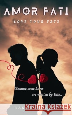 Amor Fati: Because some Loves are written by Fate... Bhagat, Darsha 9798294680305