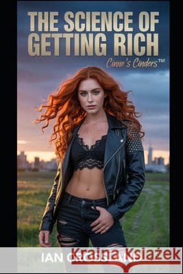 The Science of Getting Rich: Cinne's Cinders(TM) Crossland, Ian 9798294689735 Independently Published
