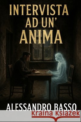 Intervista AD Un'anima Basso, Alessandro 9798294707163