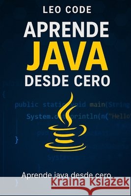 Aprende a Programar en Java Desde Cero Code, Leo 9798294709648