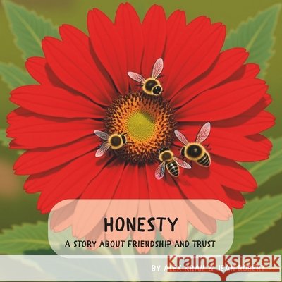 Honesty: A story about friendship and trust Robert, Jean, Kram, Alex 9798294739430 Independently Published