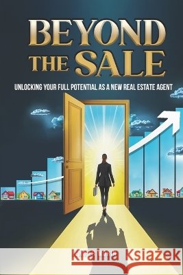 Beyond The Sale: Unlocking Your Full Potential As A New Real Estate Agent Morin, Jenifer 9798294742201