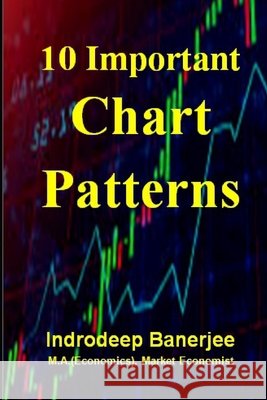 10 Important Chart Patterns Banerjee, Indrodeep 9798294808655 Independently Published