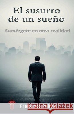 El Susurro de un Sueño Palma, Francisco Javier 9798294841621