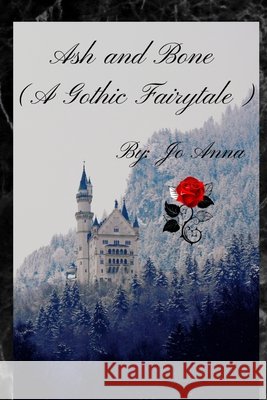 Ash and Bone (A Gothic Fairytale) Anna, Jo 9798295402432 Jo Ann Gray