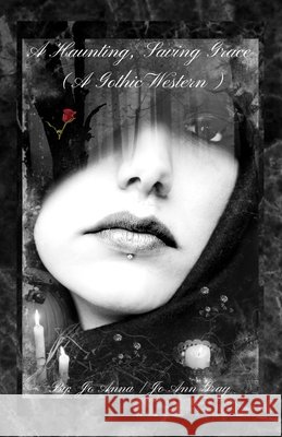 A Haunting, Saving Grace (A Gothic Western) Anna, Jo, Gray, Jo Ann 9798295405396 Jo Ann Gray