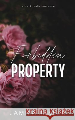 Forbidden Property: Dark Mafia BWWM Romance Jasper, Jamila 9798295411410