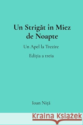 Un Strigăt în Miez de Noapte Nita, Ioan 9798295424151 Ioan Nita