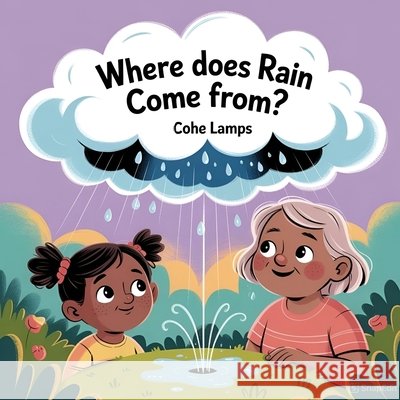Where Does Rain Come From? Lamps, Cohe 9798295427657 Brilliant Brains Publishing
