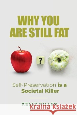 Why You Are Still Fat Killen, Kelly 9798295433870