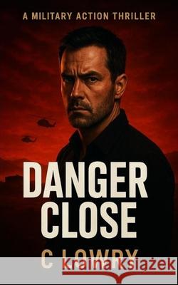 Danger Close C Lowry 9798295448089 Grand Ozarks Media