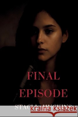 Final Episode Huckins, Staci L. 9798295453670