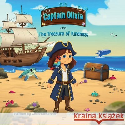 Captain Olivia and The Treasure of Kindness McKenna, Chris, Fatima, Farheen, Wood, Malory 9798295463402 Chris McKenna