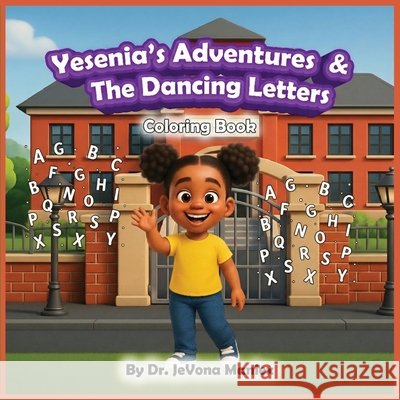 Yesenia's Adventures & The Dancing Letters Coloring Book Maniex, Jevona, Khan, Shumalia 9798295467974 Grace & Grit Books