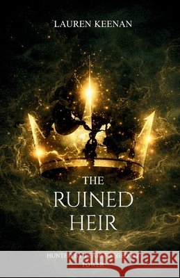 The Ruined Heir: Hunted by Fear. Forged by Power. Keenan, Lauren 9798295486500 Lauren Keenan